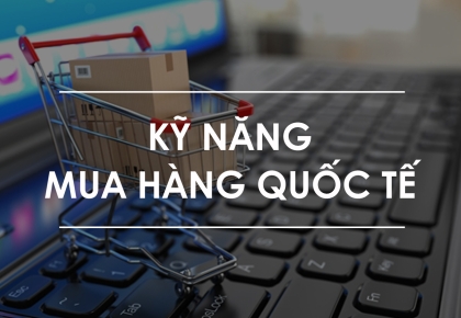 Kỹ Năng Mua Hàng Quốc Tế