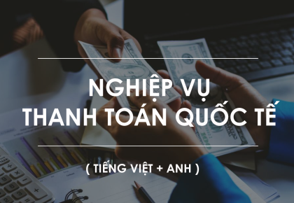 Nghiệp Vụ Thanh Toán Quốc Tế ( Tiếng Việt + Anh )